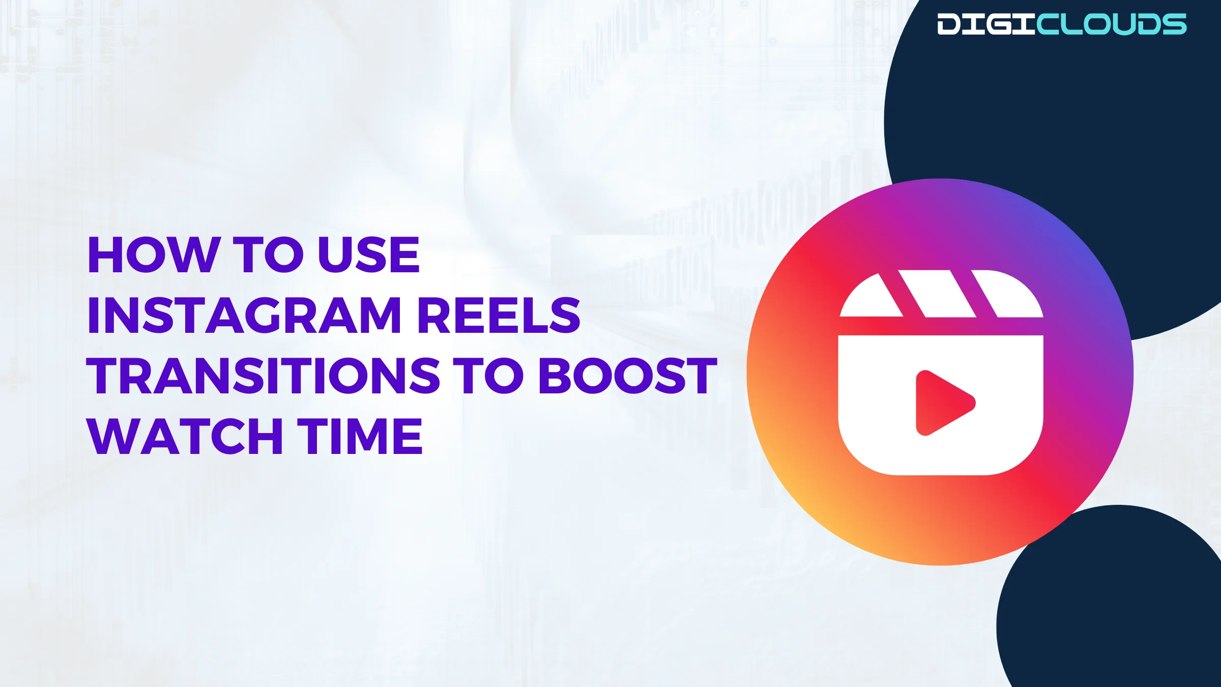 How to Use Instagram Reels Transitions to Boost Watch Time