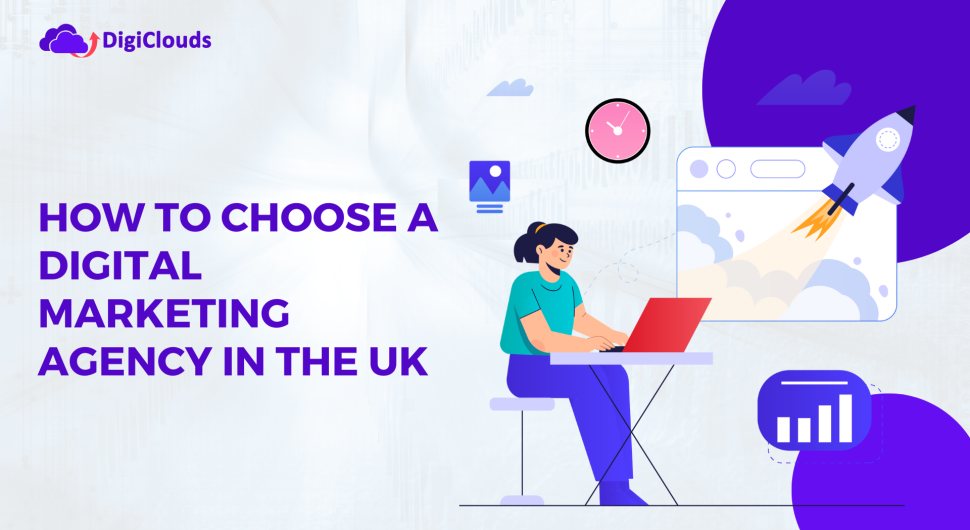 How to choose digital marketing agency in the uk